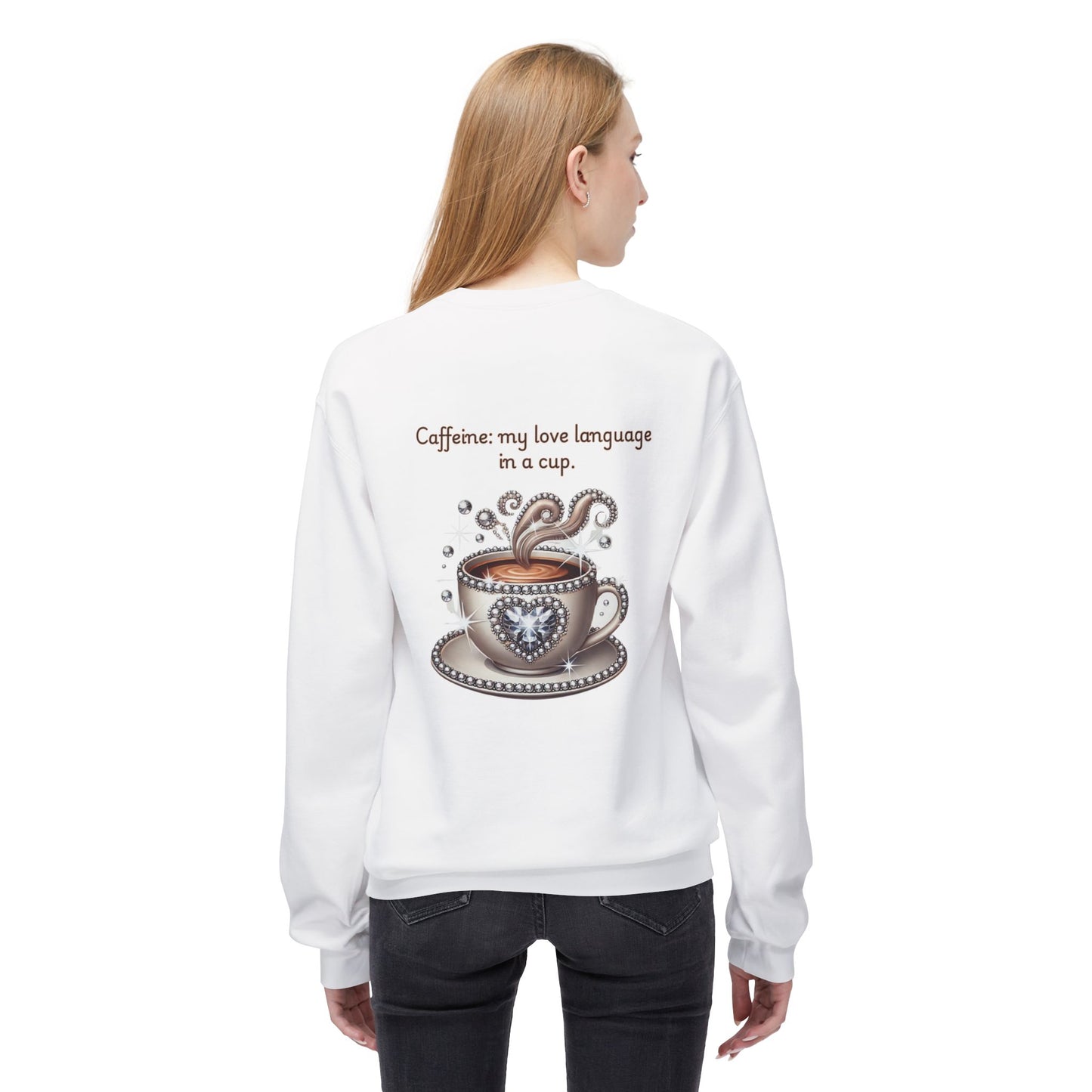 Caffeine is my love language - Sweatshirt