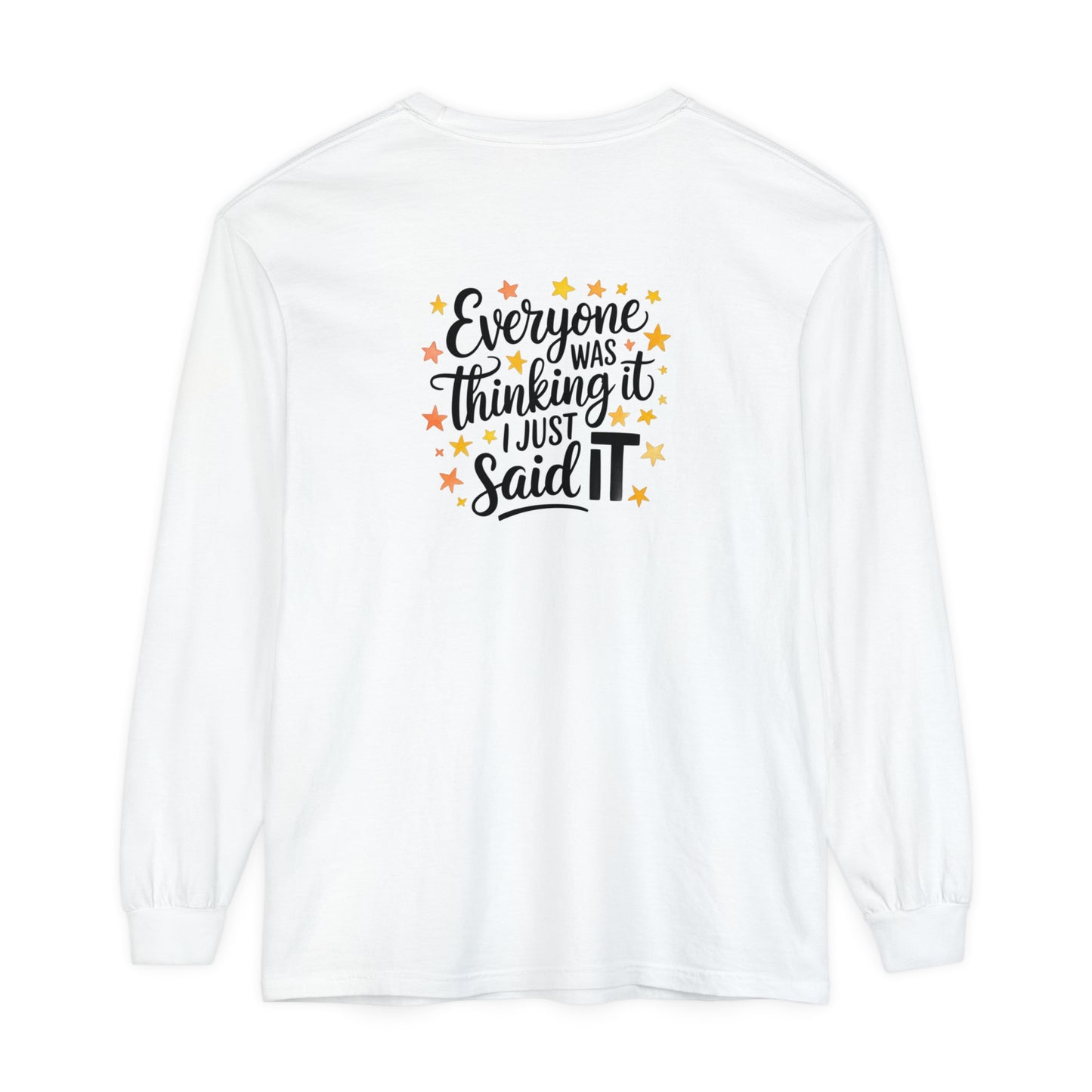 I said it - Long Sleeve T-Shirt