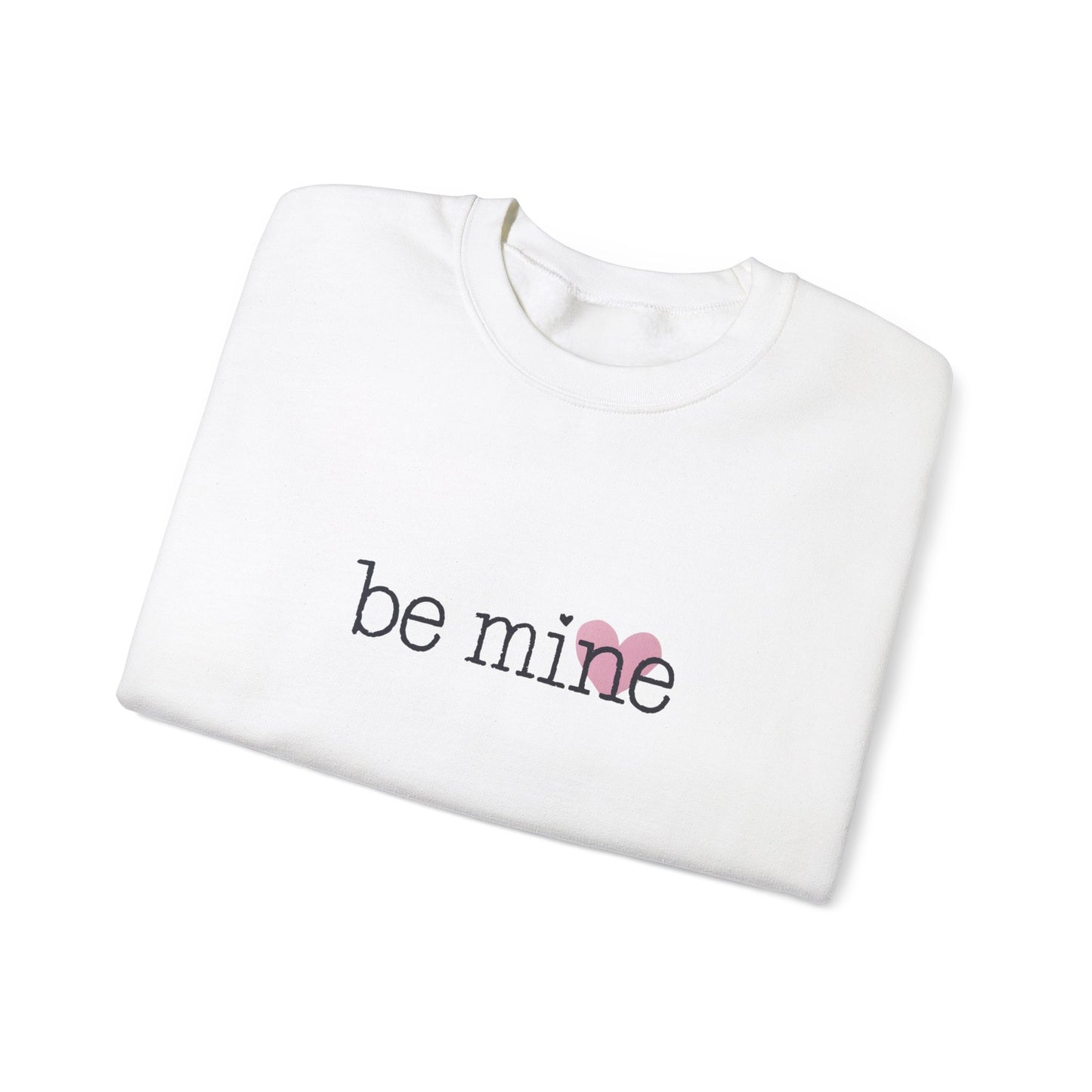 Be Mine - Unisex Sweatshirt