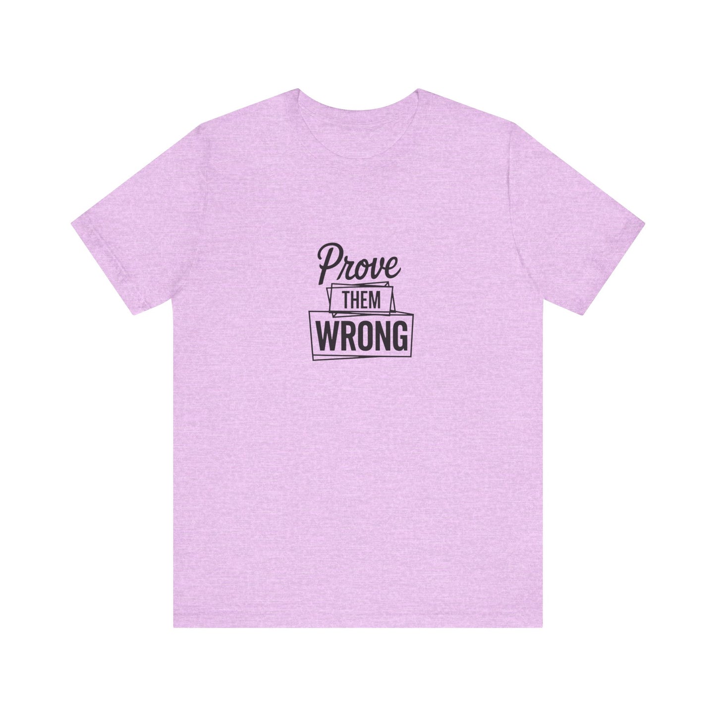 Prove them wrong - Motivational T-Shirt