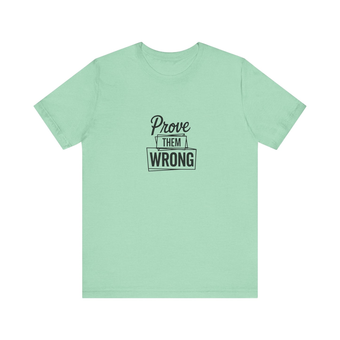 Prove them wrong - Motivational T-Shirt