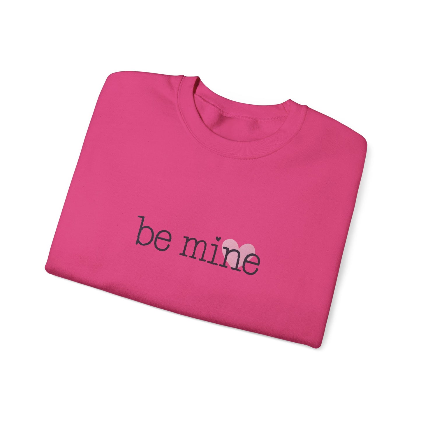 Be Mine - Unisex Sweatshirt