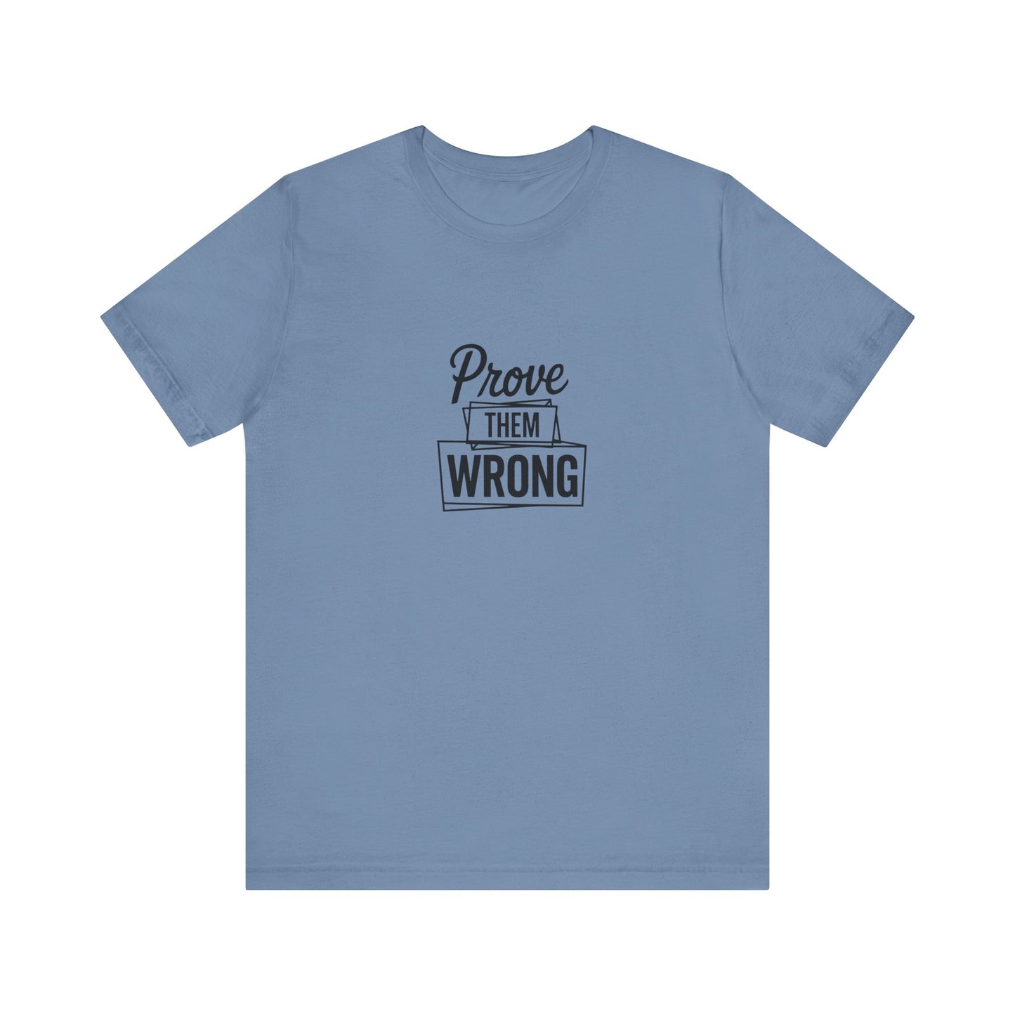 Prove them wrong - Motivational T-Shirt