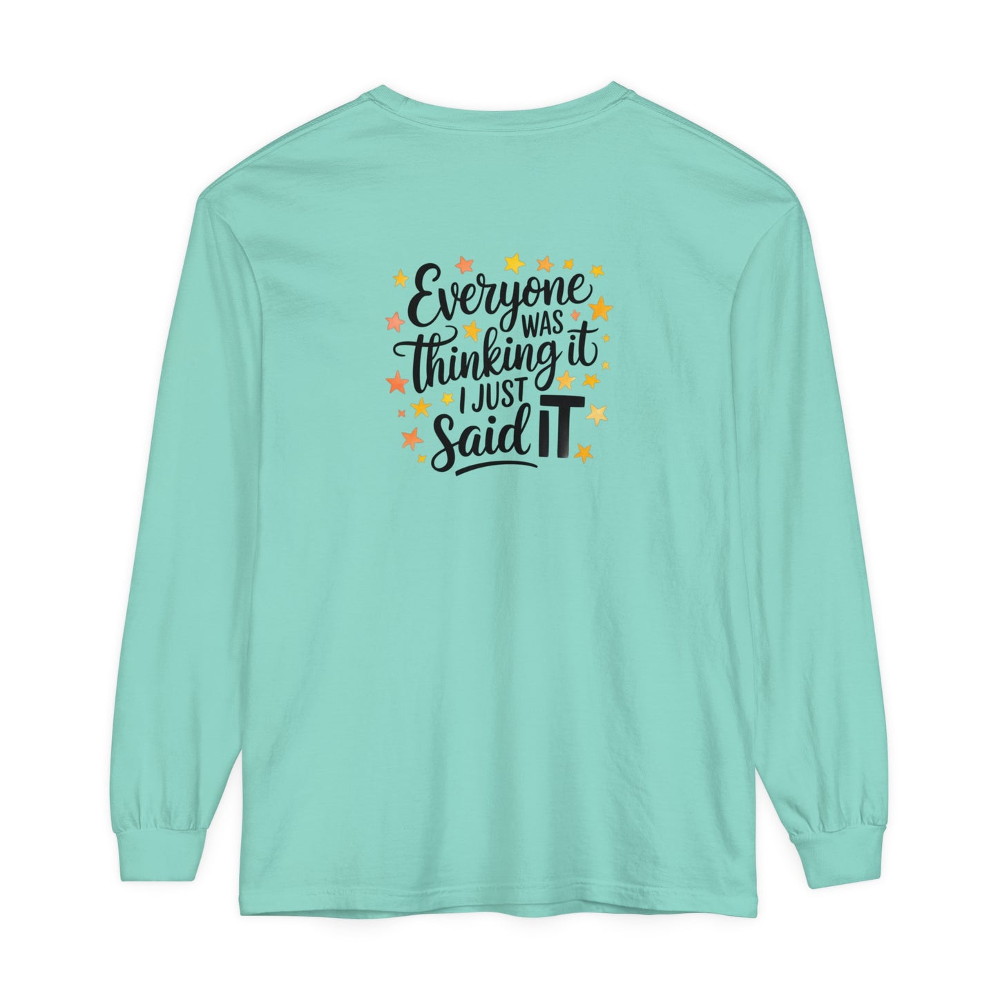 I said it - Long Sleeve T-Shirt