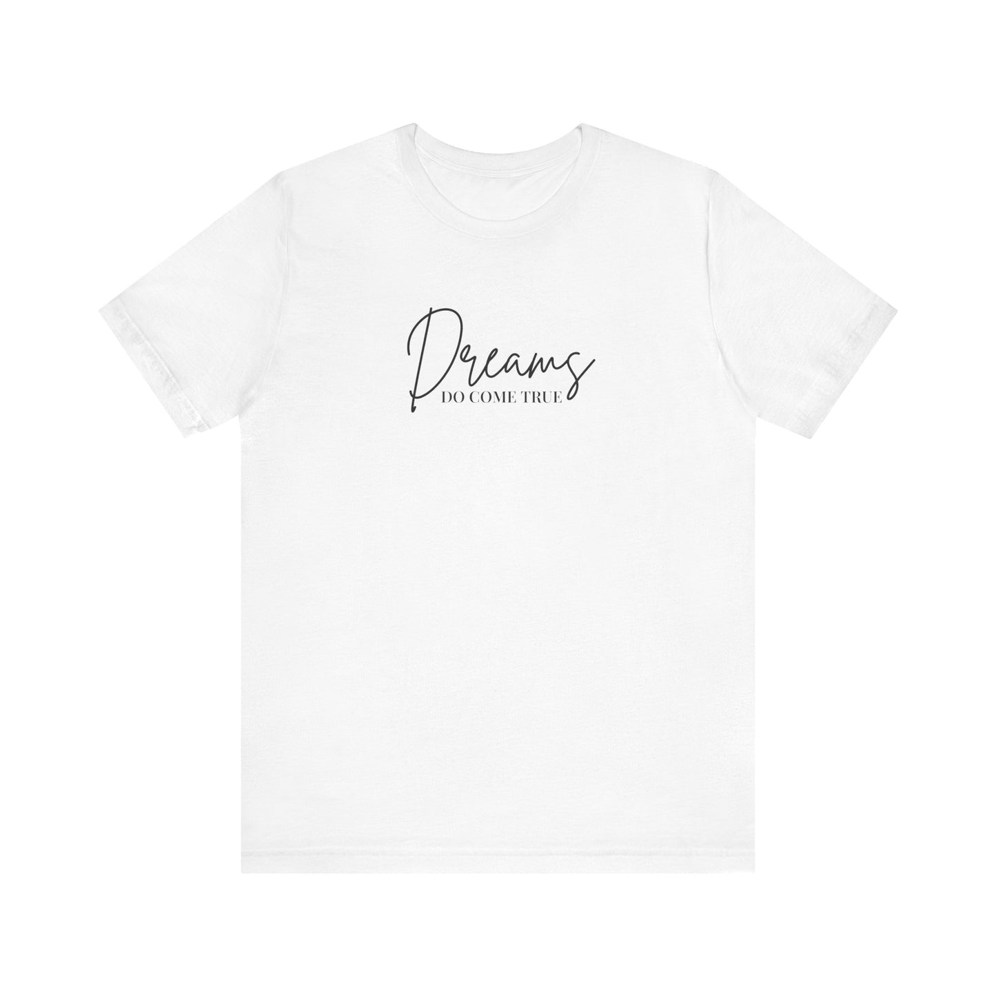 Dreams Come True - Short Sleeve T-Shirt