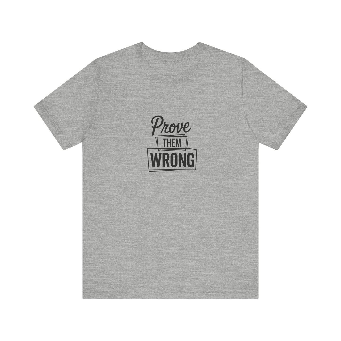 Prove them wrong - Motivational T-Shirt