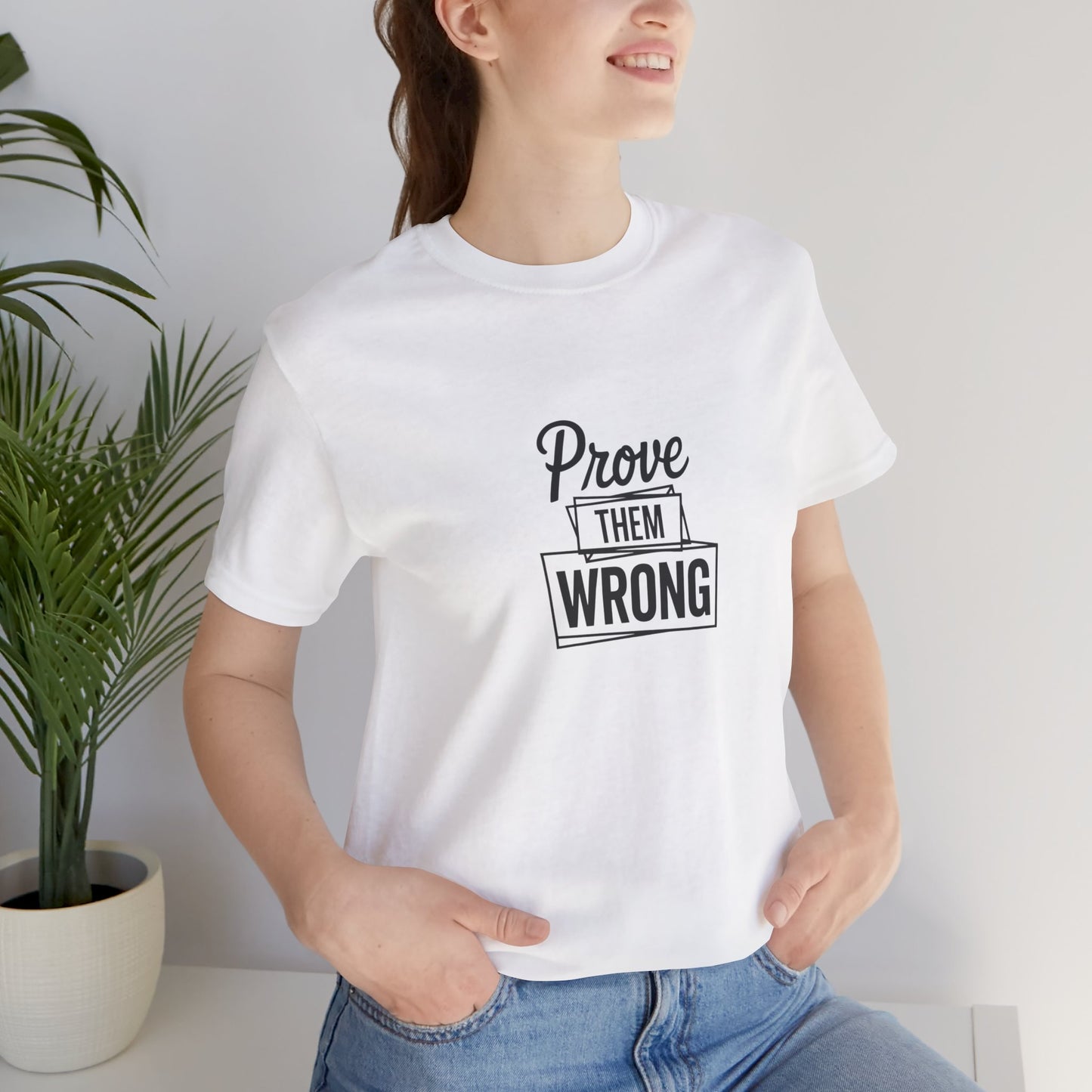 Prove them wrong - Motivational T-Shirt