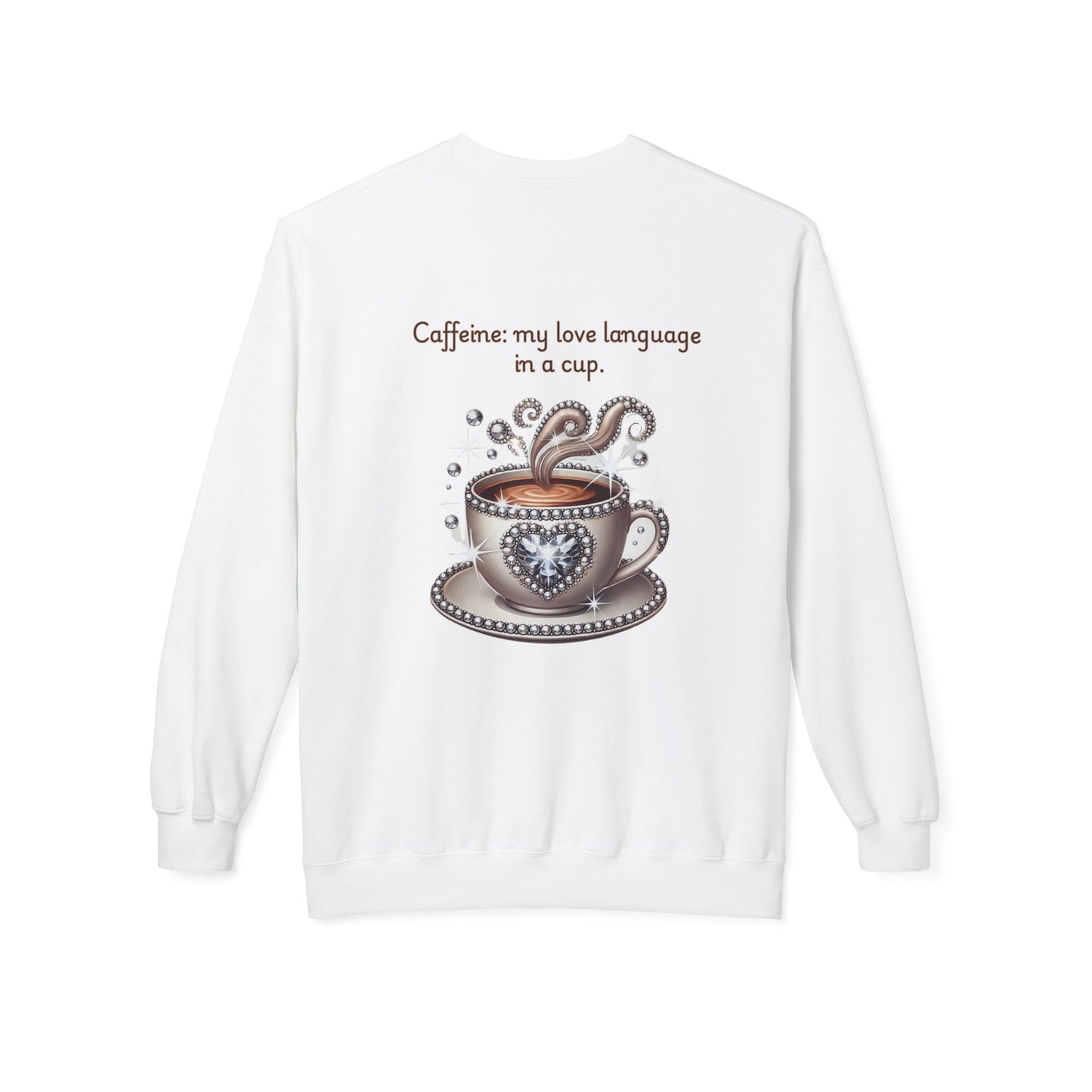 Caffeine is my love language - Sweatshirt