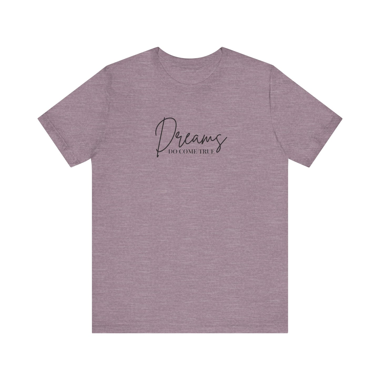 Dreams Come True - Short Sleeve T-Shirt