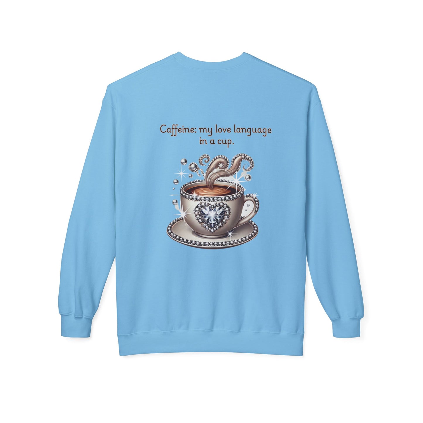 Caffeine is my love language - Sweatshirt