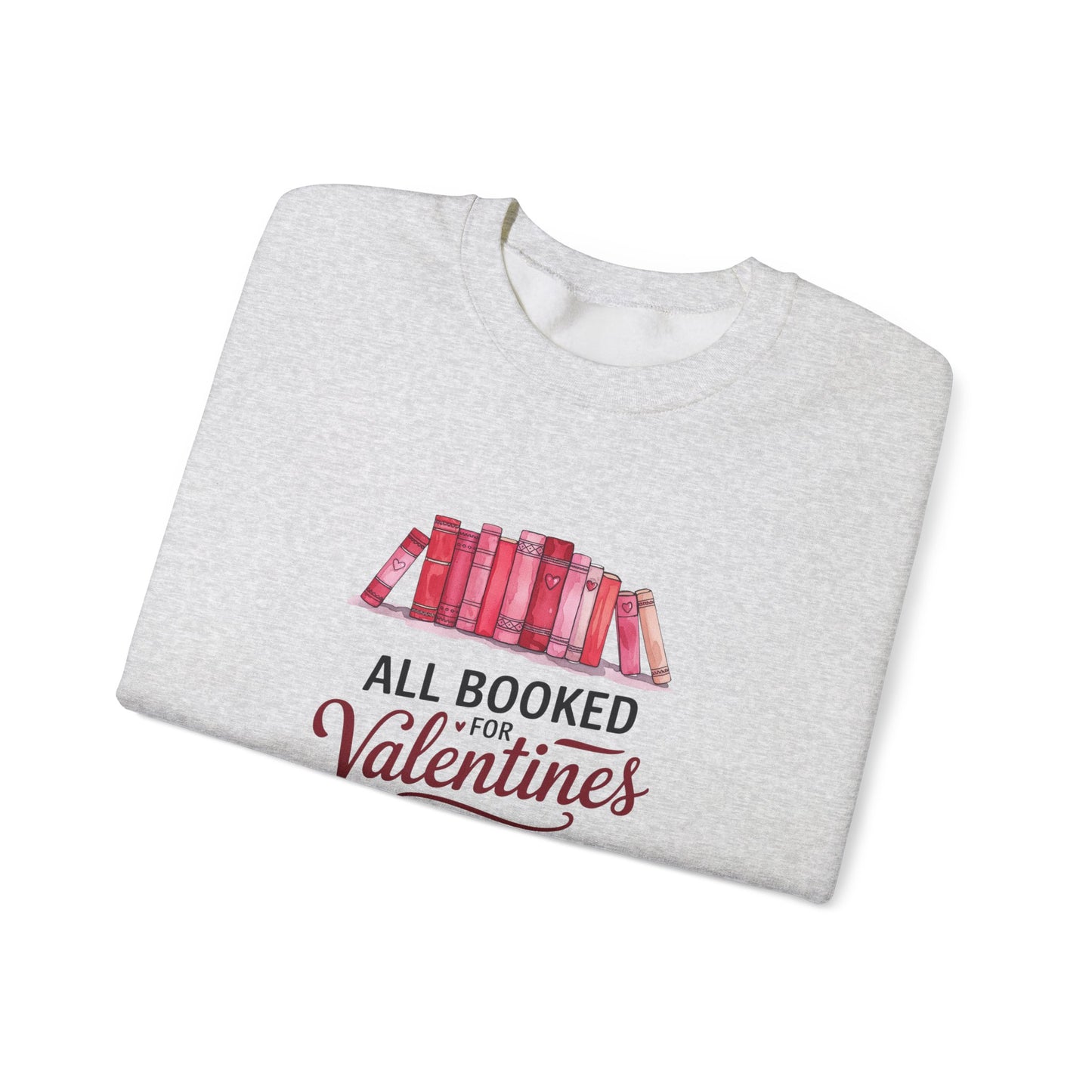 All 'Booked' Up for Valentines - Crewneck Sweatshirt